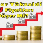 Faizler Yükseldi Ev Fiyatları Düşer Mi? Yoksa Yükselir Mi?