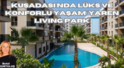 Kuşadası’nda Lüks ve Konforlu Yaşam: Yaren Living Park