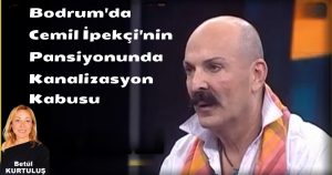 Bodrum’da Cemil İpekçi’nin Pansiyonunda Kanalizasyon Kabusu