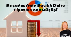 Kuşadası’nda Satılık Daire Fiyatlarında Düşüş!